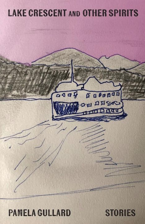 Pamela Gullard: Lake Crescent and Other Spirits, Buch