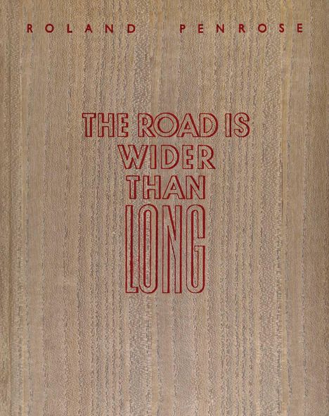 Roland Penrose: The Road Is Wider Than Long, Buch