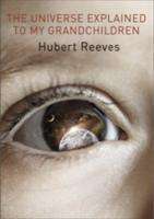 Hubert Reeves: The Universe Explained To My Grandchildren, Buch