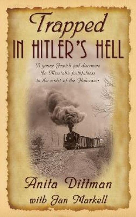 Jan Markell: Trapped in Hitler's Hell: A Young Jewish Girl Discovers the Messiah's Faithfulness in the Midst of the Holocaust, Buch