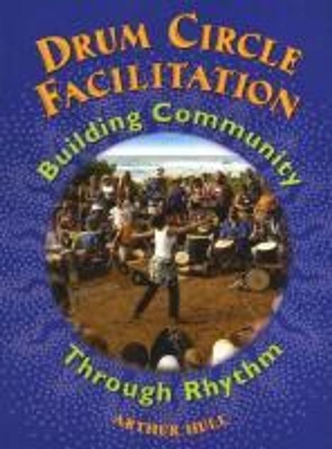 Drum Circle Facilitation: Building Community Through Rhythm, Buch