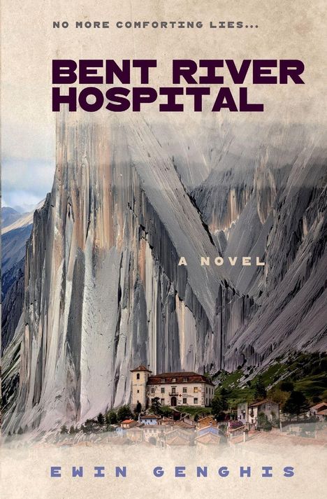 "Bent River Hospital: A Novel" von Ewin Genghis. Illustration mit riesigen, dramatischen Felsen über einem Gebäude.