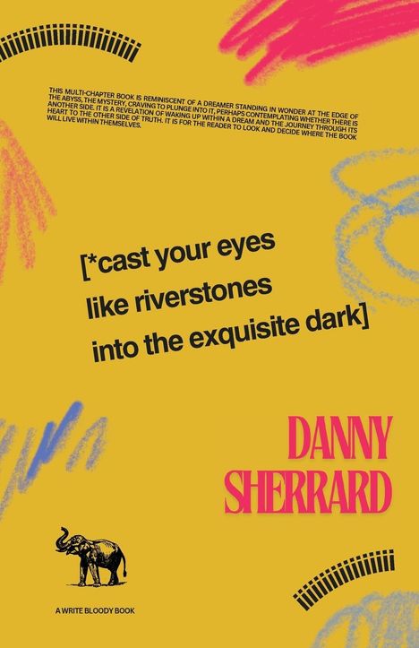 Danny Sherrard: Cast Your Eyes Like Riverstone into The Exquisite Dark, Buch