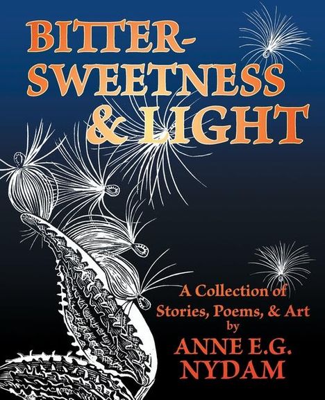 Anne E G Nydam: Bittersweetness &amp; Light, Buch