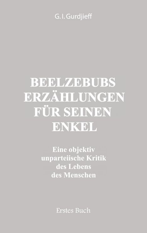 G. I. Gurdjieff: Beelzebubs Erzählungen für seinen Enkel. Erstes Buch, Buch