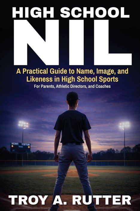 Titel: High School NIL. Untertitel: A Practical Guide to Name, Image, and Likeness. Mann steht auf Baseballfeld bei Abenddämmerung.
