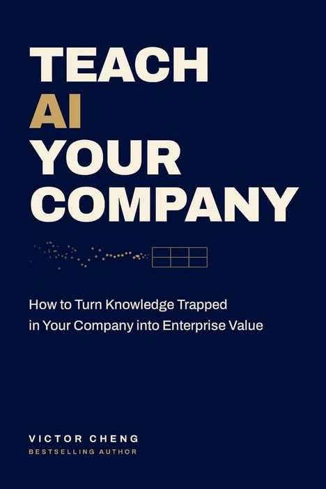 "TEACH AI YOUR COMPANY" steht oben in großen Buchstaben. Darunter: „How to Turn Knowledge... into Enterprise Value“. Unten: "VICTOR CHENG".