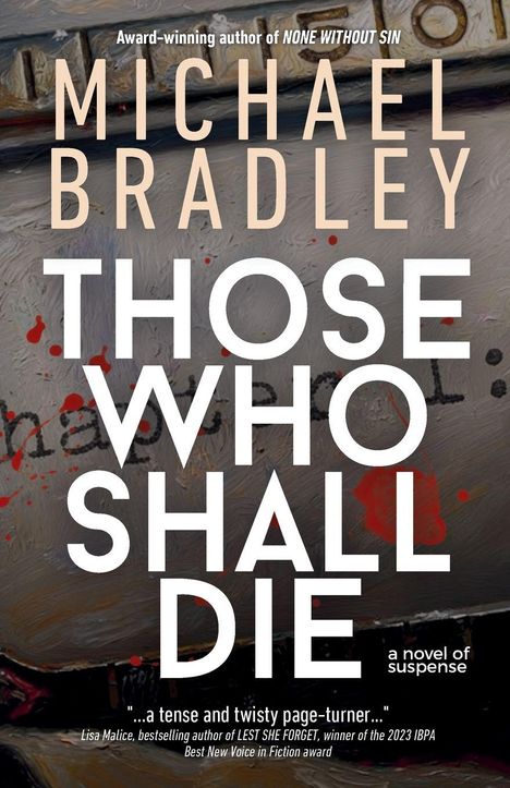 Oben steht: "Award-winning author of NONE WITHOUT SIN". Groß: "MICHAEL BRADLEY THOSE WHO SHALL DIE". Unten Lobzitat.