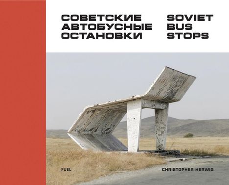 Christopher Herwig: Soviet Bus Stops, Buch