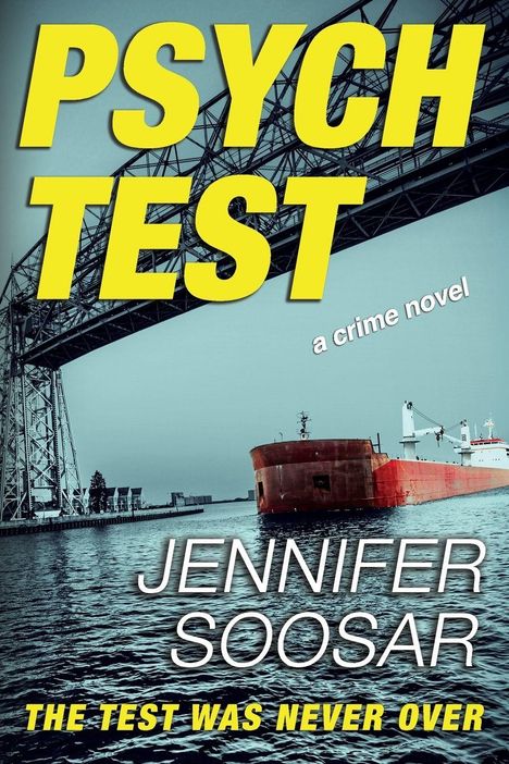 Buchtitel "PSYCH TEST", Untertitel "a crime novel", Autor "JENNIFER SOOSAR". Schiff unter Brücke, Wasserstraße.