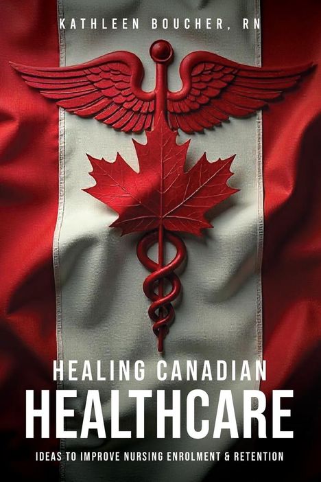 RN Kathleen Boucher: Healing Canadian Healthcare, Buch