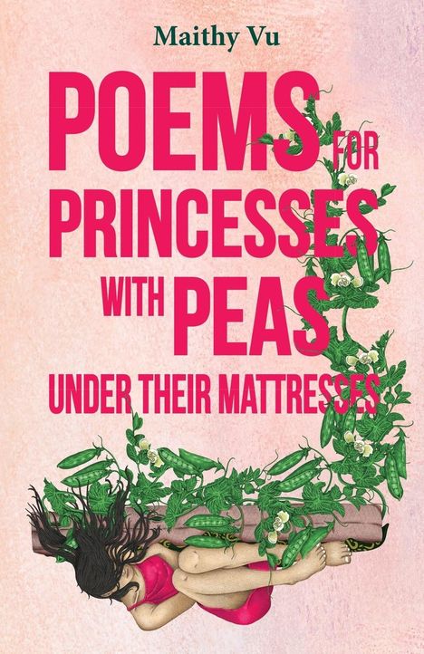 Maithy Vu: Poems for Princesses with Peas Under Their Mattresses, Buch