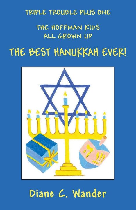 Diane C. Wander: Triple Trouble Plus One The Hoffman Kids All Grown Up The Best Hanukkah Ever!, Buch
