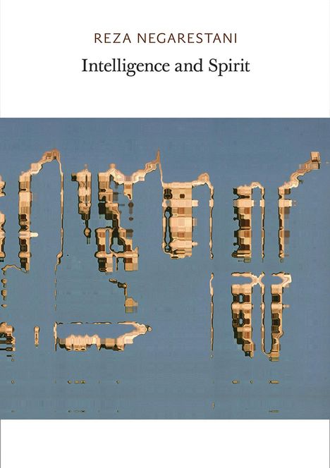 Reza Negarestani: Intelligence and Spirit, Buch
