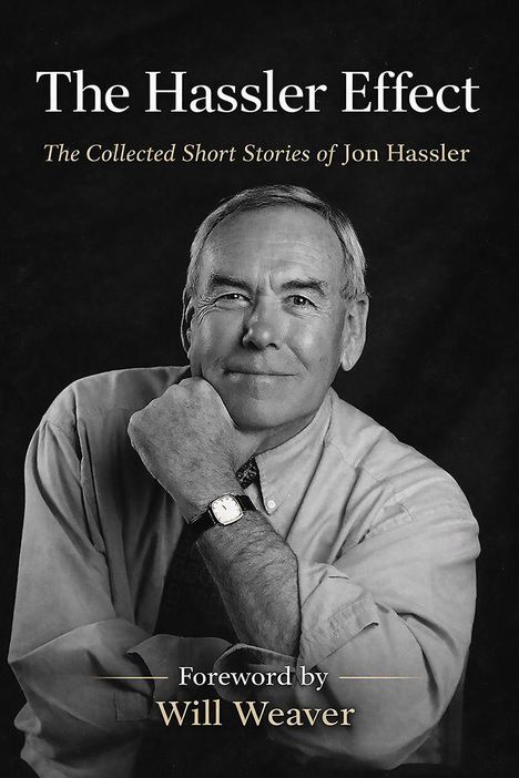 "The Hassler Effect", "The Collected Short Stories of Jon Hassler", "Foreword by Will Weaver". Ein Mann lächelt.