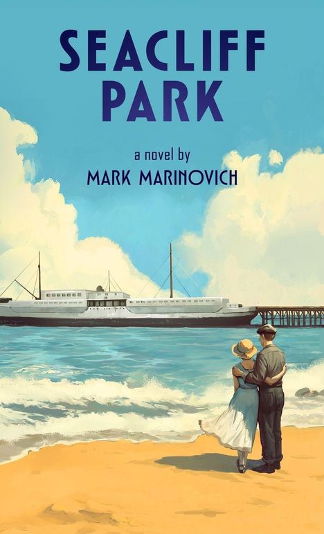 "SEACLIFF PARK" oben, darunter "a novel by Mark Marinovich". Ein Paar steht am Strand, ein Schiff und ein Pier im Hintergrund.