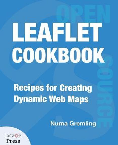 Numa Gremling: Leaflet Cookbook: Recipes for Creating Dynamic Web Maps, Buch