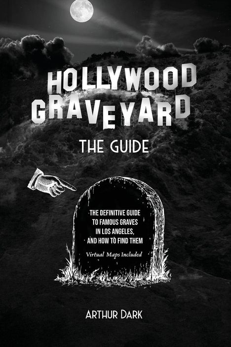 Logo in Schwarz-Weiß mit Mond, Bergen und Grabstein. Texte: "HOLLYWOOD GRAVEYARD: THE GUIDE", "ARTHUR DARK".