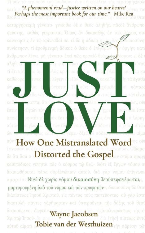 „JUST LOVE“ in großer, grüner Schrift, darunter „How One Mistranslated Word Distorted the Gospel“. Autoren: Wayne Jacobsen, Tobie van der Westhuizen.