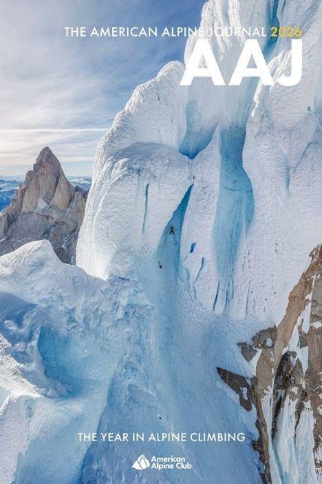 „THE AMERICAN ALPINE JOURNAL 2026 AAJ. THE YEAR IN ALPINE CLIMBING“. Eisige Berglandschaft mit beeindruckendem Gletscher.