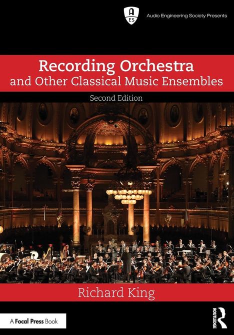 Richard King: Recording Orchestra and Other Classical Music Ensembles, Buch