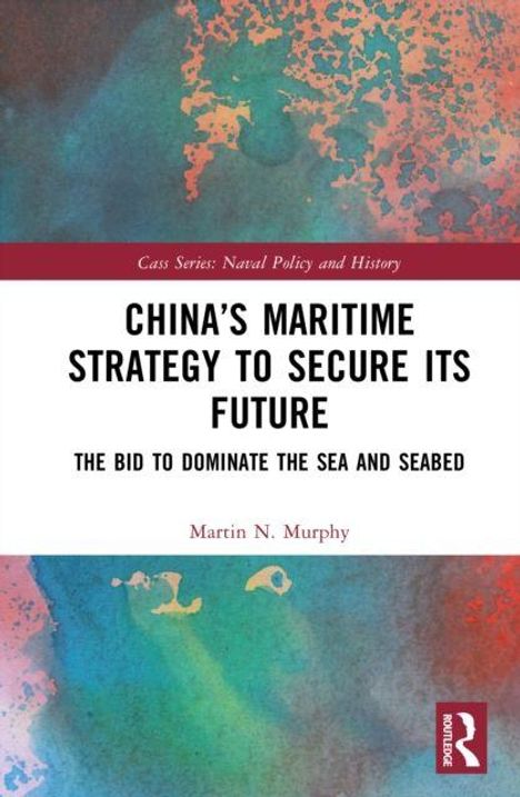 „China’s Maritime Strategy to Secure its Future“ und „The Bid to Dominate the Sea and Seabed“, Autor: Martin N. Murphy. Abstrakte Farbverläufe.