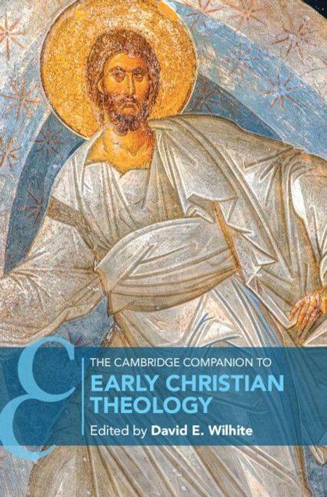 Text: "The Cambridge Companion to Early Christian Theology. Edited by David E. Wilhite." Illustration: Christus in goldener und blauer Robe.