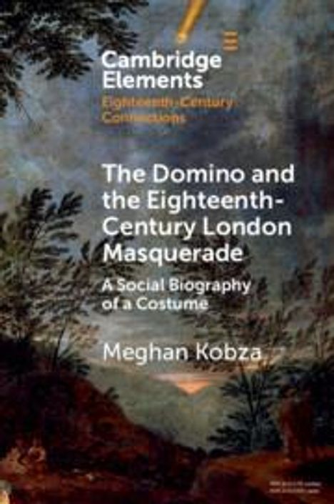 Meghan Kobza: The Domino and the Eighteenth-Century London Masquerade, Buch