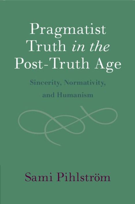 Sami Pihlström: Pragmatist Truth in the Post-Truth Age, Buch