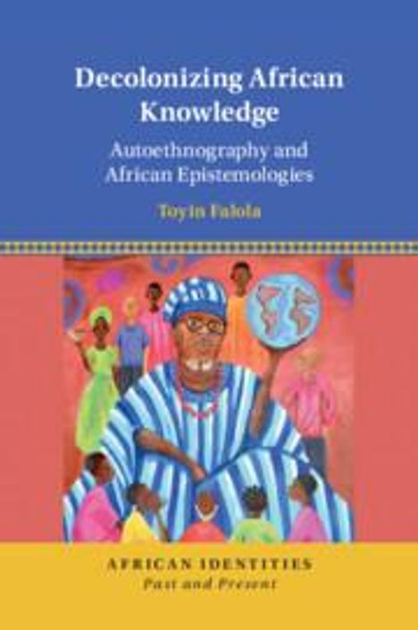 Toyin Falola: Decolonizing African Knowledge, Buch