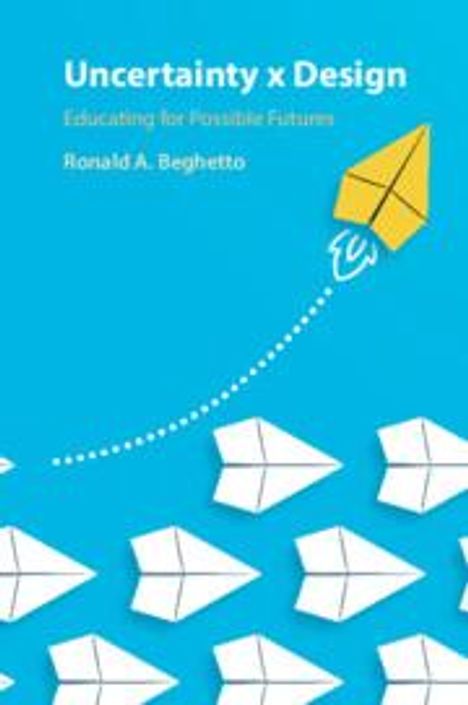 Ronald A. Beghetto: Beghetto, R: Uncertainty x Design, Buch