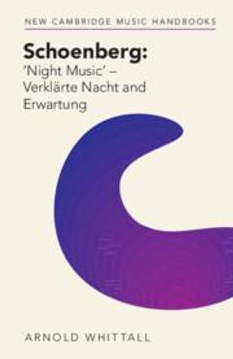 Arnold Whittall: Schoenberg: 'Night Music' - Verklärte Nacht and Erwartung, Buch