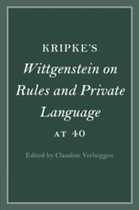 Kripke's Wittgenstein on Rules and Private Language at 40, Buch