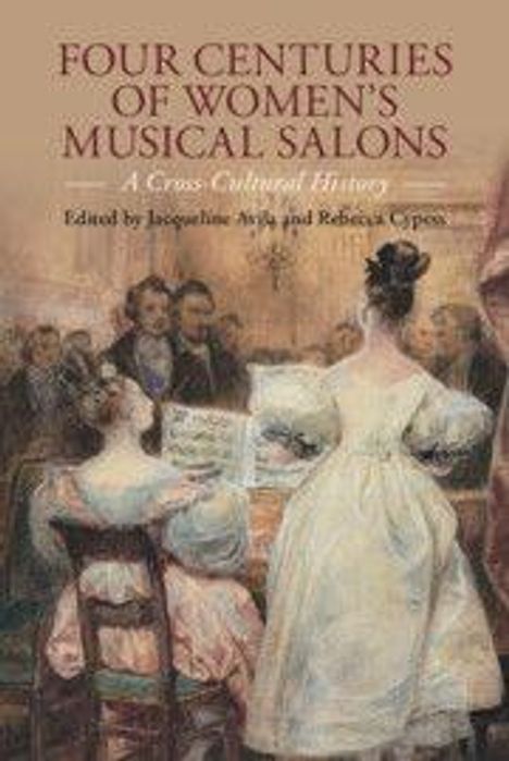"Four Centuries of Women's Musical Salons: A Cross-Cultural History", herausgegeben von Jacqueline Avila und Rebecca Cypert. Eine Frau mit Notenblatt vor Zuhörern.