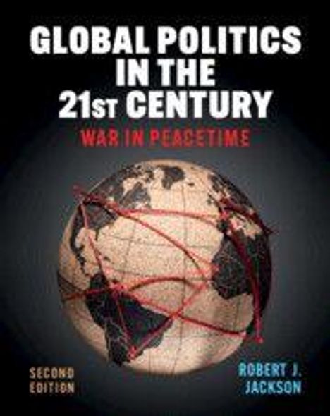 "Global Politics in the 21st Century: War in Peacetime", Zweite Auflage von Robert J. Jackson. Illustration mit einer Erdkugel.