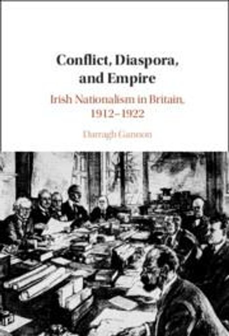 Darragh Gannon (University College Dublin): Conflict, Diaspora, and Empire, Buch