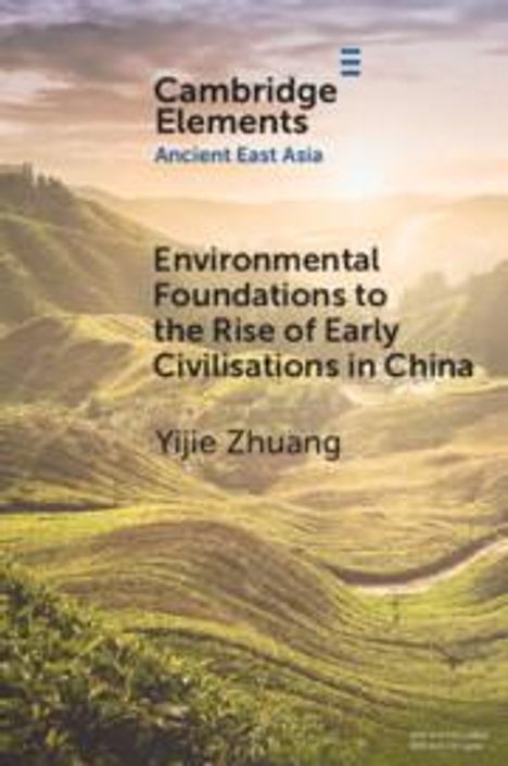 Yijie Zhuang: Environmental Foundations to the Rise of Early Civilisations in China, Buch