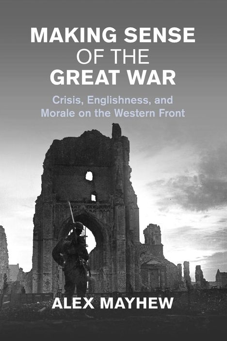 Alex Mayhew: Making Sense of the Great War, Buch