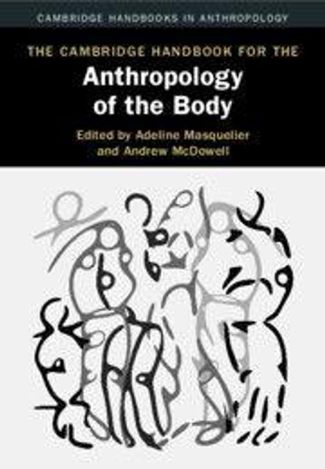 Text: "The Cambridge Handbook for the Anthropology of the Body" von Adeline Masquelier, Andrew McDowell. Abstrakte Figurenzeichnung.