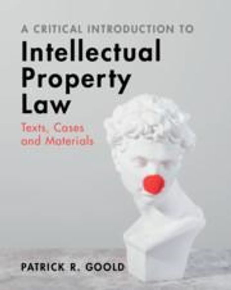 Patrick R. Goold: A Critical Introduction to Intellectual Property Law, Buch