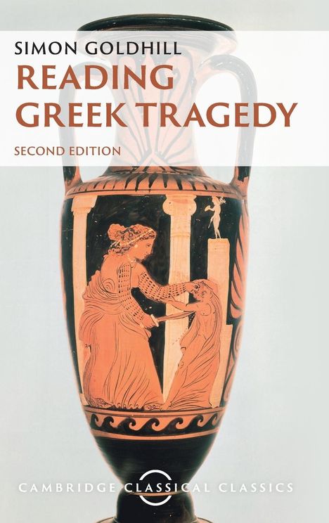 Simon Goldhill (University of Cambridge): Reading Greek Tragedy, Buch