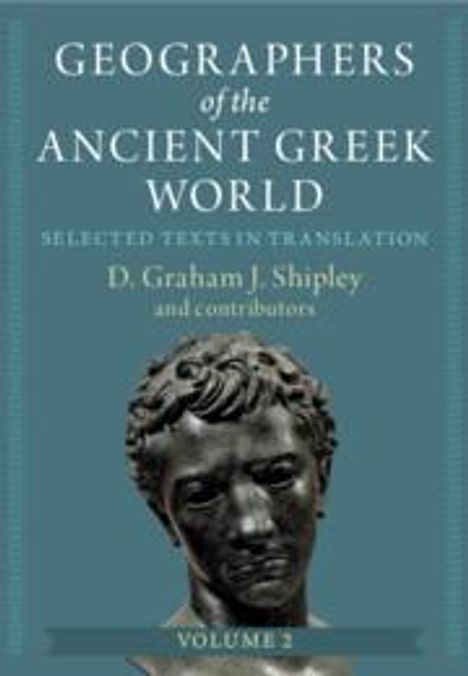 D Graham J Shipley: Geographers of the Ancient Greek World: Volume 2, Buch