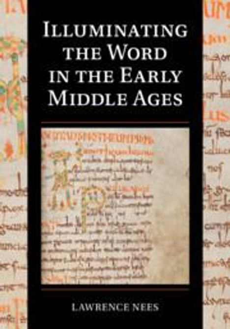 Lawrence Nees: Illuminating the Word in the Early Middle Ages, Buch