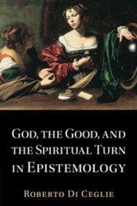 "God, the Good, and the Spiritual Turn in Epistemology" von Roberto Di Ceglie. Zwei Frauen in historischer Kleidung.