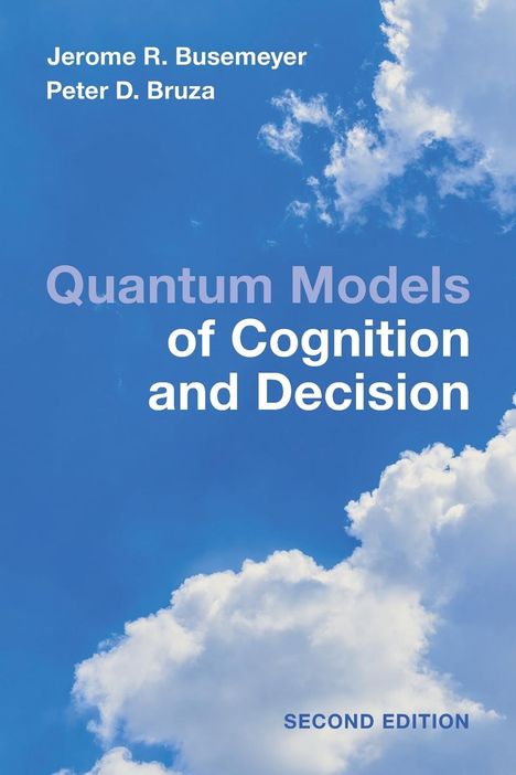 Jerome R. Busemeyer: Quantum Models of Cognition and Decision, Buch