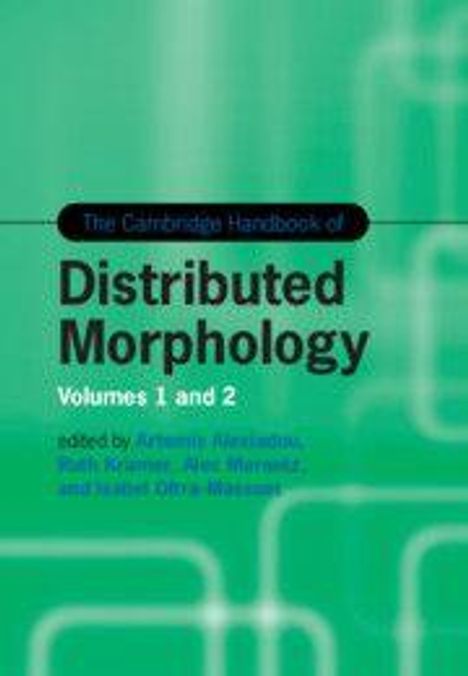 „The Cambridge Handbook of Distributed Morphology“ Volumes 1 and 2, herausgegeben von mehreren Autoren. Grüner Hintergrund.