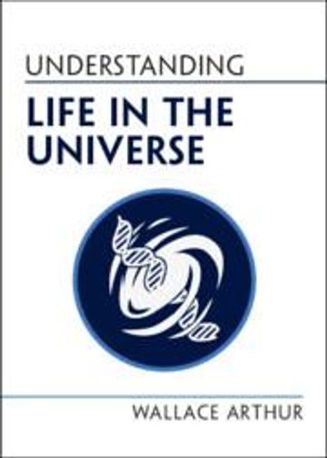 Wallace Arthur: Understanding Life in the Universe, Buch