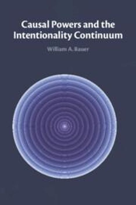 William A. Bauer: Causal Powers and the Intentionality Continuum, Buch