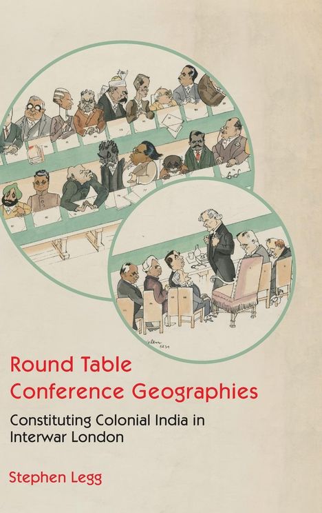 Stephen Legg: Round Table Conference Geographies, Buch