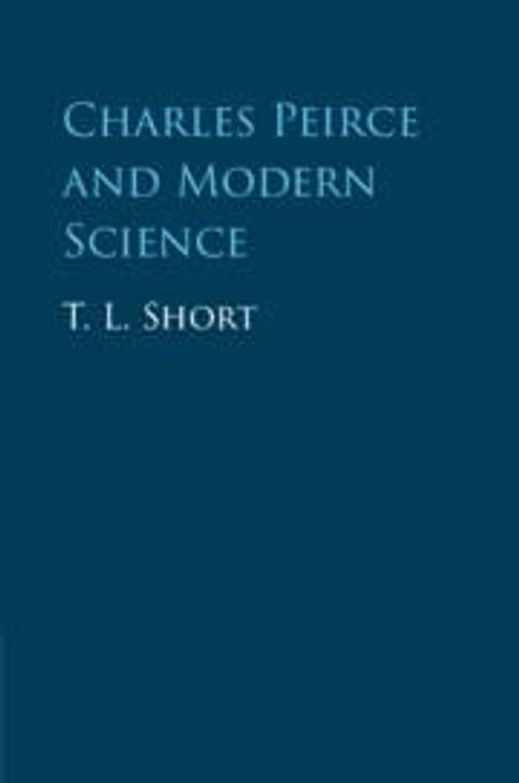 T. L. Short: Charles Peirce and Modern Science, Buch